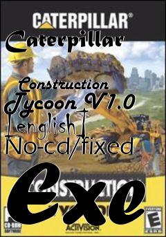 Box art for Caterpillar
            Construction Tycoon V1.0 [english] No-cd/fixed Exe