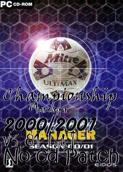 Box art for Championship
      Manager 2000/2001 V3.81 [uk] No-cd Patch