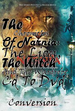 Box art for The
            Chronicles Of Narnia: The Lion, The Witch And The Wardrobe Cd To Dvd
            Conversion