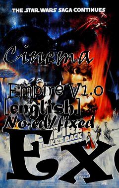 Box art for Cinema
            Empire V1.0 [english] No-cd/fixed Exe