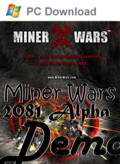 Box art for Miner Wars 2081 Alpha Demo