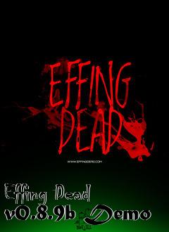 Box art for Effing Dead v0.8.9b Demo