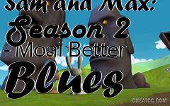Box art for Sam and Max: Season 2 - Moai Better Blues 