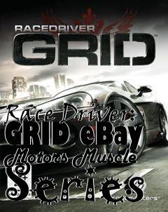 Box art for Race Driver: GRID eBay Motors Muscle Series