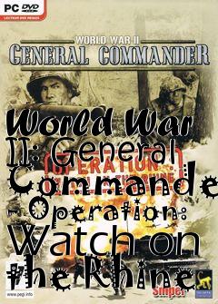 Box art for World War II: General Commander - Operation: Watch on the Rhine 