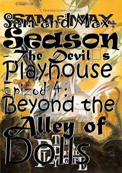 Box art for Sam and Max: Season 3 - The Devil�s Playhouse Epizod 4: Beyond the Alley of Dolls
