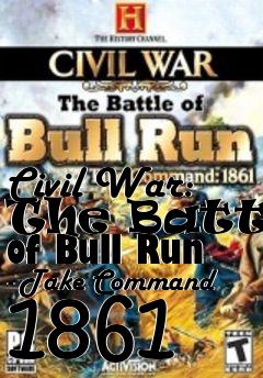 Box art for Civil War: The Battle of Bull Run - Take Command 1861 