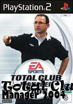 Box art for Total Club Manager 2004 