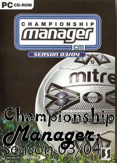 Box art for Championship Manager: Season 03/04 