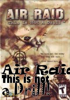 Box art for Air Raid: This is not a Drill! 
