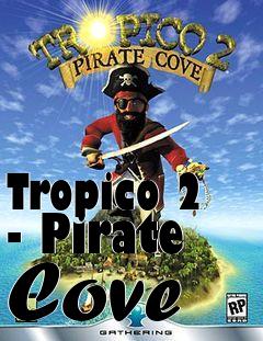 Box art for Tropico 2 - Pirate Cove 