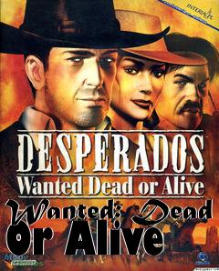 Box art for Wanted: Dead Or Alive 