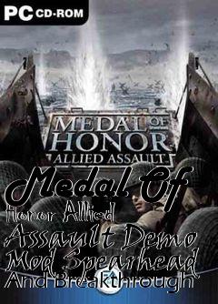 Box art for Medal Of Honor Allied Assault Demo Mod Spearhead And Breakthrough