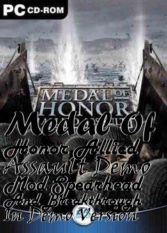 Box art for Medal Of Honor Allied Assault Demo Mod Spearhead And Breakthrough In Demo Version