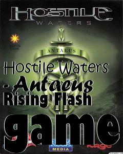 Box art for Hostile Waters - Antaeus Rising Flash game