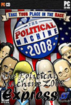 Box art for The Political Machine 2008 Express