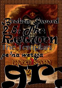 Box art for Broken Sword 2.5: The Return Of The Templars pe�na wersja gry