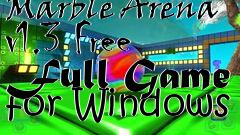 Box art for Marble Arena v1.3 Free Full Game for Windows