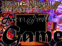 Box art for Future Pinball v1.8.20080323 Free Full Game