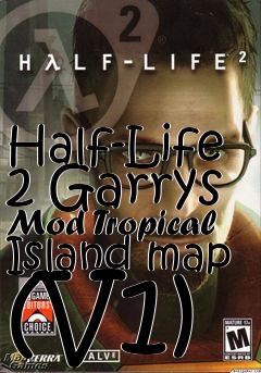 Box art for Half-Life 2 Garrys Mod Tropical Island map (V1)