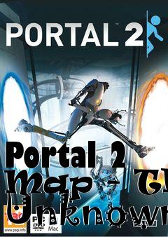 Box art for Portal 2 Map - The Unknown
