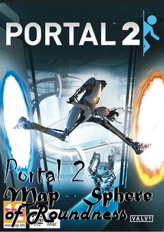 Box art for Portal 2 Map - Sphere of Roundness