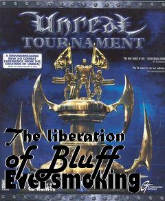 Box art for The liberation of Bluff Eversmoking