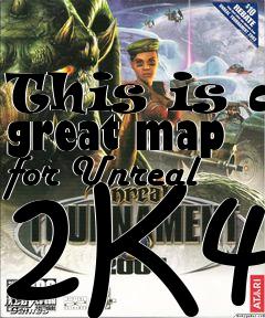Box art for This is a great map for Unreal 2K4