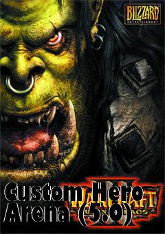 Box art for Custom Hero Arena (5.0)