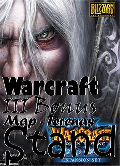 Box art for Warcraft III Bonus Map - Terenas Stand