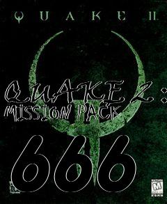 Box art for QUAKE 2 : MISSION PACK 666