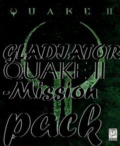 Box art for GLADIATOR QUAKE II -Mission pack