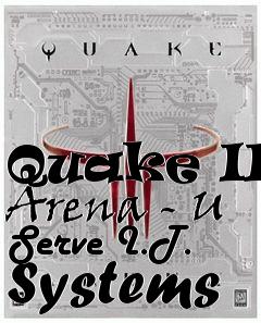 Box art for Quake III Arena - U Serve I.T. Systems