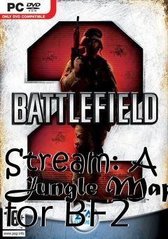 Box art for Stream: A Jungle Map for BF2