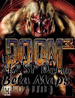 Box art for E3-ALPHA 2k2 SP Demo Beta Maps (v1.0 | LITE)