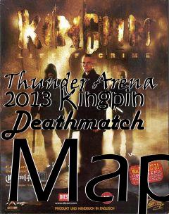 Box art for Thunder Arena 2013 Kingpin Deathmatch Map