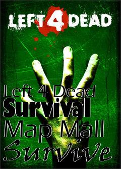 Box art for Left 4 Dead Survival Map Mall Survive