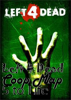 Box art for Left 4 Dead Coop Map 5 to Life