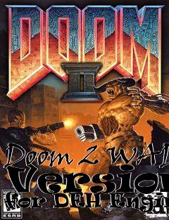 Box art for Doom 2 WAD Versions for DEH Engines