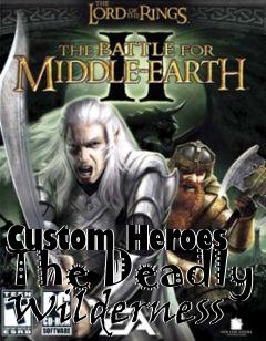 Box art for Custom Heroes The Deadly Wilderness