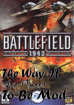 Box art for The Way It Was Meant To Be Mod