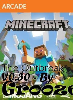 Box art for The Outbreak V0.30 - By Groozer