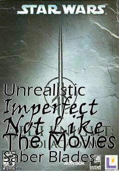 Box art for Unrealistic Imperfect Not Like The Movies Saber Blades