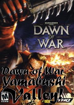 Box art for Dawn of War Yamabushi Valley!