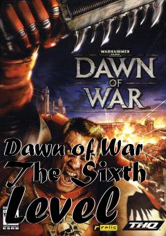 Box art for Dawn of War The Sixth Level