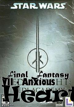 Box art for Final Fantasy VII - Anxious Hearts