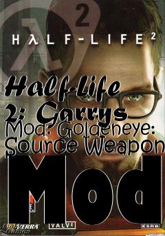 Box art for Half-Life 2: Garrys Mod: Goldeneye: Source Weapon Mod