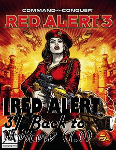Box art for [RED ALERT 3] Back to Moscow (1.0)