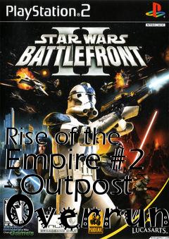 Box art for Rise of the Empire #2 - Outpost Overrun