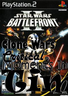 Box art for Clone Wars Critical Moments In Time
